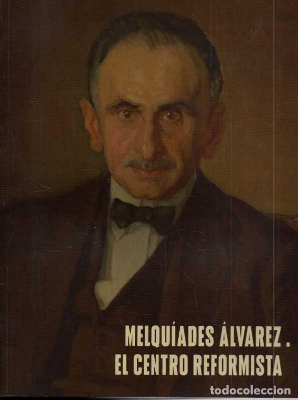 Livres: MELQUIADES ALVAREZ. EL CENTRO REFORMISTA. - CATALOGO.