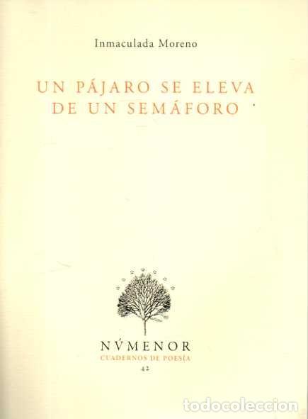 Livres: UN PAJARO SE ELEVA DE UN SEMAFORO. - MORENO, Inmaculada.
