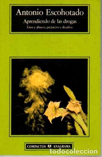 Livres: APRENDIENDO DE LAS DROGAS. USOS Y ABUSOS, PREJUICIOS Y DESAFIOS. - ESCOHOTADO, Antonio.