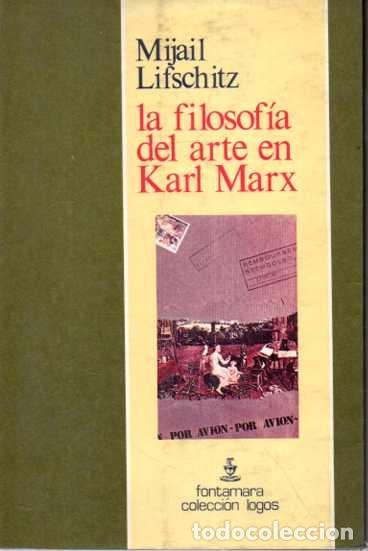 Livres: LA FILOSOFIA DEL ARTE EN KARL MARX. - LIFSCHITZ, Mijail.