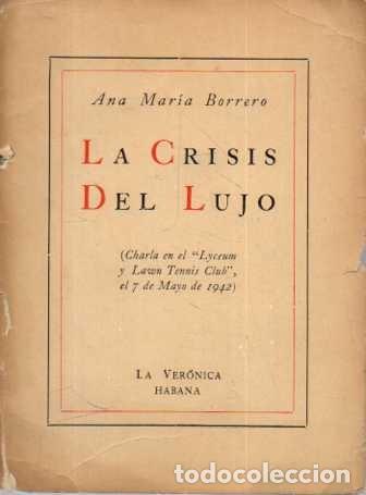 Livres: LA CRISIS DEL LUJO (CHARLA EN EL LYCEUM Y LAWN TENNIS CLUB EL 7 DE MAYO DE 1942). - BORRERO, Ana Mar