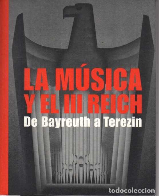 Livres: LA MUSICA Y EL III REICH. DE BAYREUTH A TEREZIN. - CATALOGO.