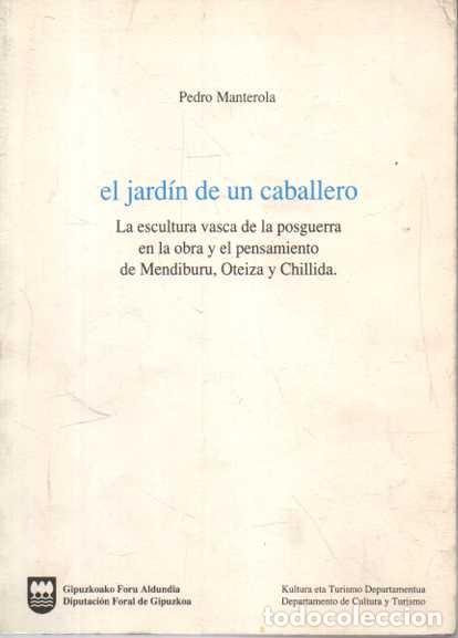 Livros em segunda m&atilde;o: EJL JARDIN DE UN CABALLERO. LA ESCULTURA VASCA DE LA POSGUERRA EN LA OBRA Y EL PENSAMIENTO DE MENDIB