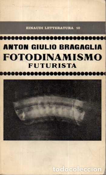 Libros: FOTODINAMISMO. - BRAGAGLIA, Anton Giulio. VIGLIANI BRAGAGLIA, Antonella. CALVESI, Maurizio. FAGIOLO,