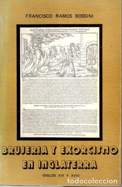 Libros: BRUJERIA Y EXORCISMO EN INGLATERRA. SIGLOS XVI Y XVII. - RAMOS BOSSINI, Francisco.
