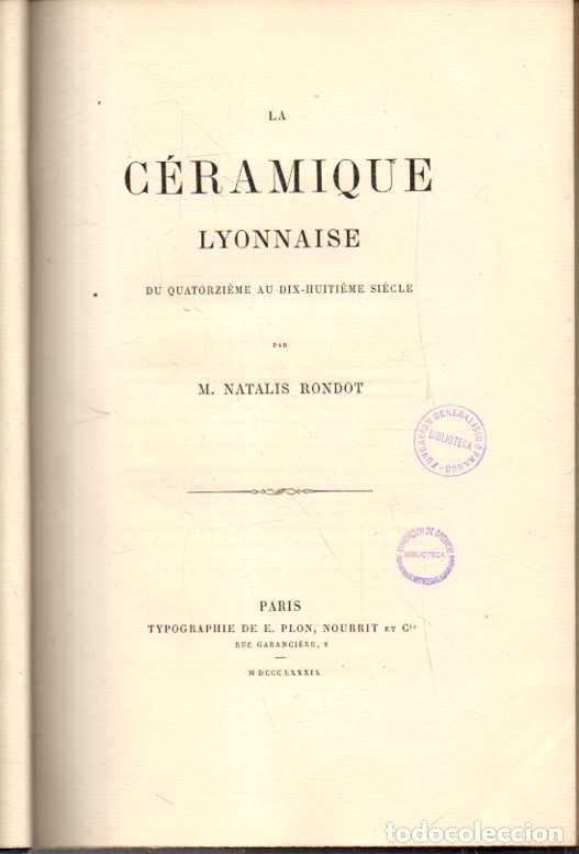 Libros: LA CERAMIQUE LYONNAISE DU QUATORZIEME AU DIX-HUITIEME SIECLE. - NATALIS RONDOT, M.