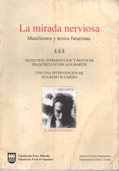 Libros: LA MIRADA NERVIOSA. MANIFIESTOS Y TEXTOS FUTURISTAS. EL GESTO FUTURISTA. - SAN MARTIN, Francisco Jav
