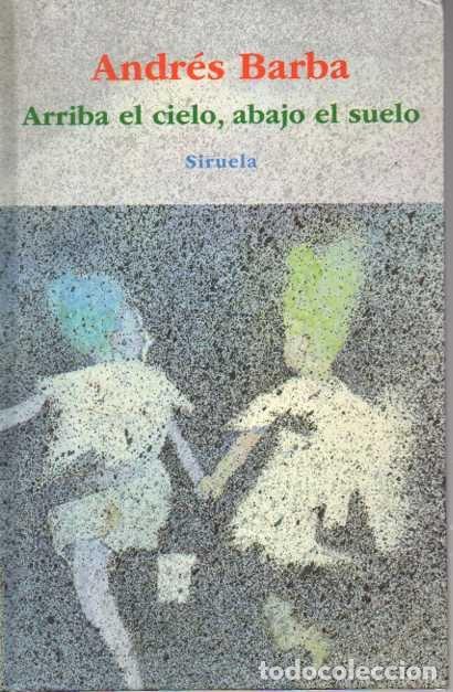 Libros: ARRIBA EL CIELO, ABAJO EL SUELO. - BARBA, Andr&eacute;. - Foto 1