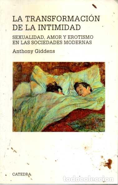 Libros: LA TRANSFORMACION DE LA INTIMIDAD. SEXUALIDAD, AMOR Y EROTISMO EN LAS SOCIEDADES MODERNAS. - GIDDENS