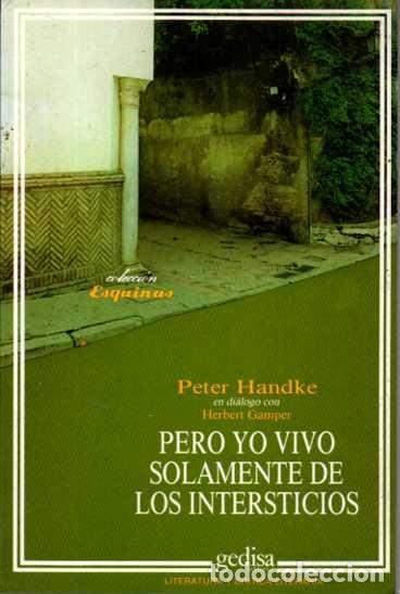 Livres: PERO YO VIVO SOLAMENTE DE LOS INTERSTICIOS. - HANDKE, Peter.