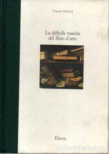 Livres: LA DIFFICILE NASCITA DEL LIBRO D'ARTE. - HASKELL, Francis.