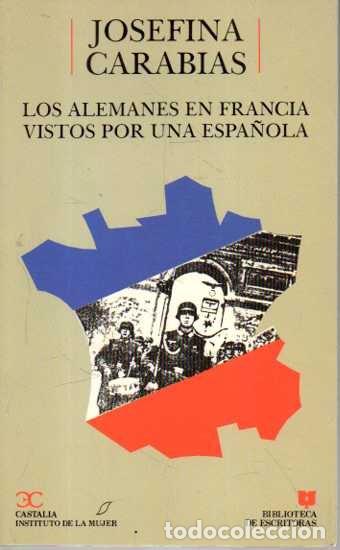 Livres: LOS ALEMANES EN FRANCIA VISTOS POR UNA ESPA&Ntilde;OLA. - CARABIAS, Josefina.
