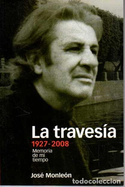 Livros em segunda m&atilde;o: LA TRAVESIA 1927 - 2008. MEMORIA DE MI TIEMPO. - MONLEON, Jos&eacute;.