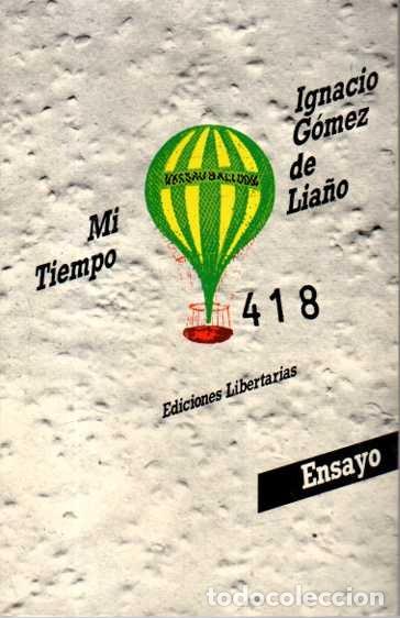Livres: MI TIEMPO. ESCRITOS DE ARTE Y LITERATURA. - GOMEZ DE LIA&Ntilde;O, Ignacio.