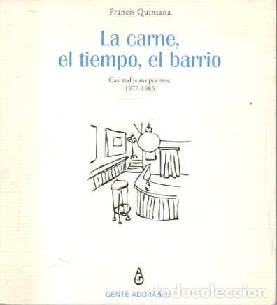 Livres: LA CARNE, EL TIEMPO, EL BARRIO. CASI TODOS SUS POEMAS, 1977 - 1986. - QUINTANA, Francis.