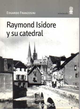 Livros em segunda m&atilde;o: RAYMOND ISIDORE Y SU CATEDRAL. - FRANZOSINI, Edgardo.