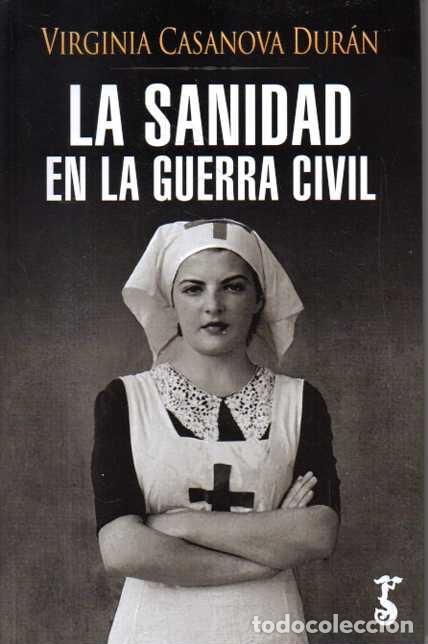 Livros em segunda m&atilde;o: LA SANIDAD EN LA GUERRA CIVIL. - CASANOVA DURAN, Virginia.