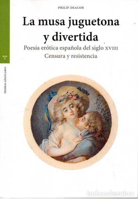 Livros em segunda m&atilde;o: LA MUSA JUGUETONA Y DIVERTIDA. POESIA EROTICA ESPA&Ntilde;OLA DEL SIGLO XVIII. CENSURA Y RESISTENCIA. - DEA