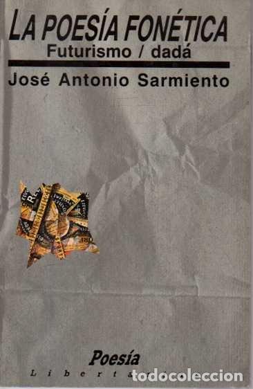 Livres: LA POESIA FONETICA. FUTURISMO. DAD&Aacute;. - SARMIENTO, Jos&eacute; Antonio.