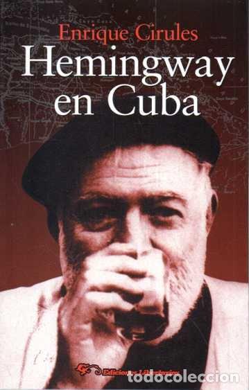 Livres: HEMINGWAY EN CUBA. - CIRULES, Enrique.
