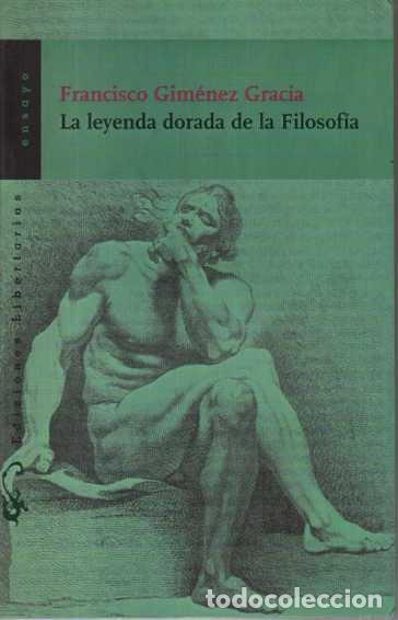 Livres: LA LEYENDA DORADA DE LA FILOSOFIA. - GIMENEZ GRACIA, Francisco.