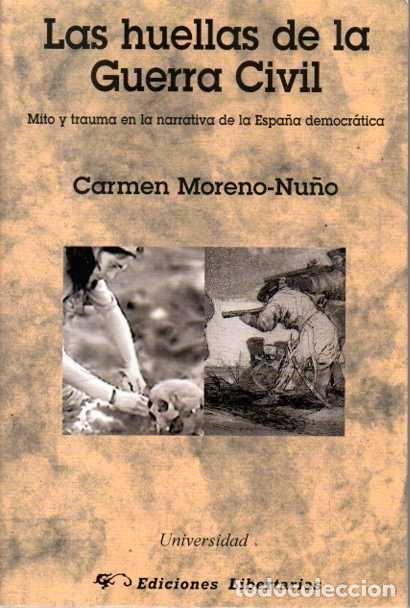 B&uuml;cher: LAS HUELLAS DE LA GUERRA CIVIL. MITO Y TRAUMA EN LA NARRATIVA DE LA ESPA&Ntilde;A DEMOCRATICA. - MORENO-NU&Ntilde;