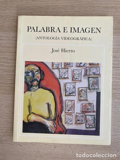 Libros: PALABRA E IMAGEN, ANTOLOGIA VIDEOGR&Aacute;FICA - JOS&Eacute; HIERRO