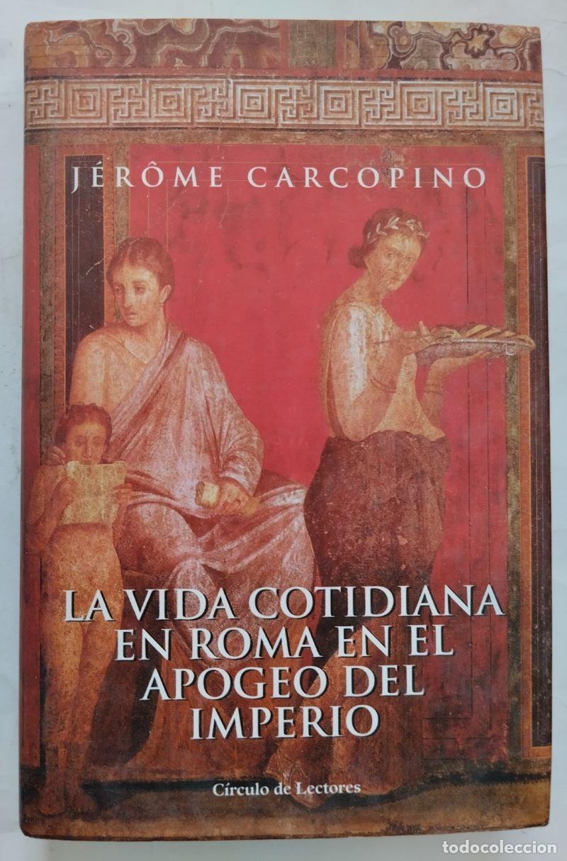 B&uuml;cher: La vida cotidiana en Roma en el apogeo del imperio - J&eacute;r&ocirc;me Carcopino