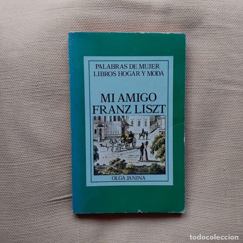 books: Mi amigo Franz Liszt - Mi amigo Franz Liszt