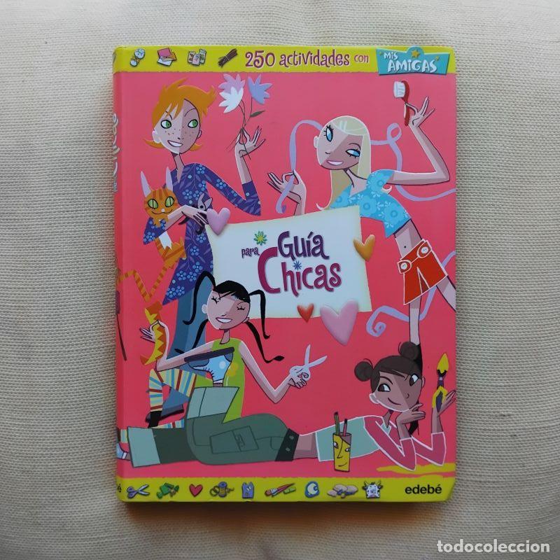 B&uuml;cher: Gu&iacute;a para chicas. 250 actividades con mis amigas
