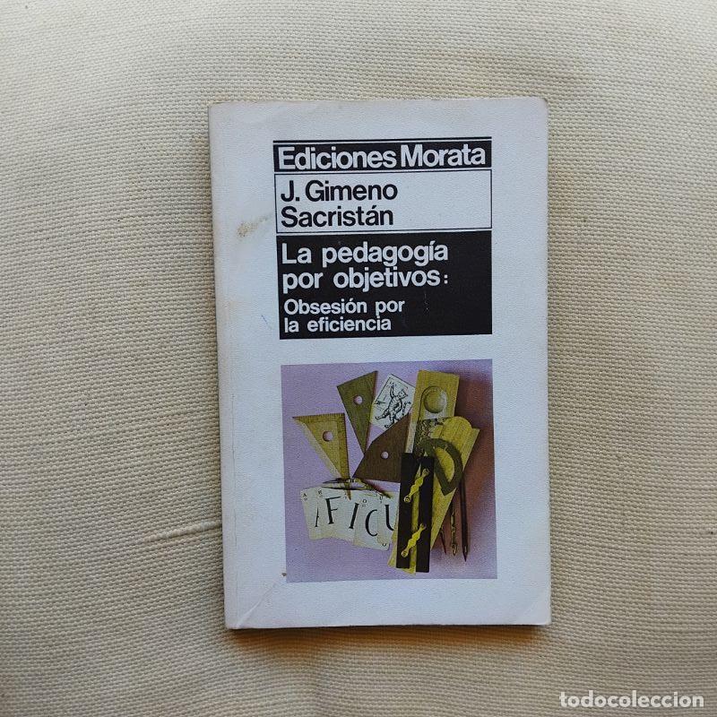 Libros: La pedagog&iacute;a por objetivos: obsesi&oacute;n por la eficiencia - Jos&eacute; Gimeno Sacrist&aacute;n