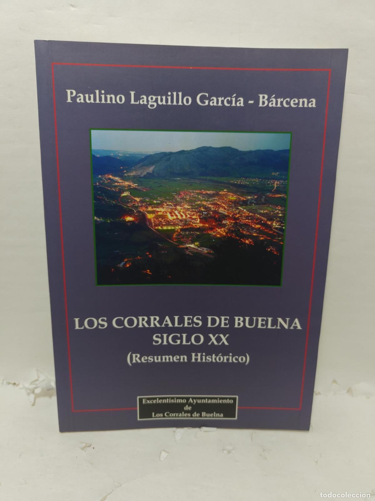 Libros: LOS CORRALES DE BUELNA. SIGLO XX (resumen hist&oacute;rico) - Paulino Laguillo Garc&iacute;a-B&aacute;rcena