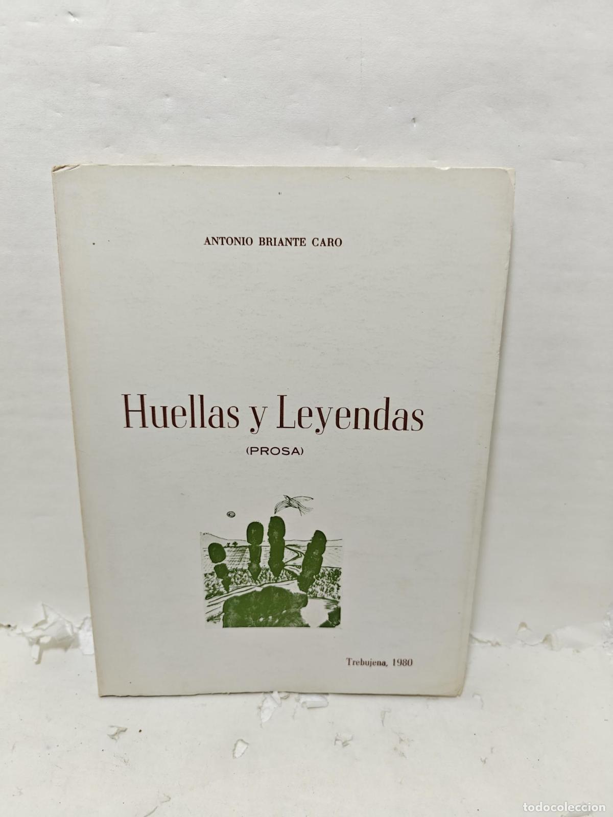 Libros: HUELLAS Y LEYENDAS. (Prosa) - ; Antonio Briante Caro