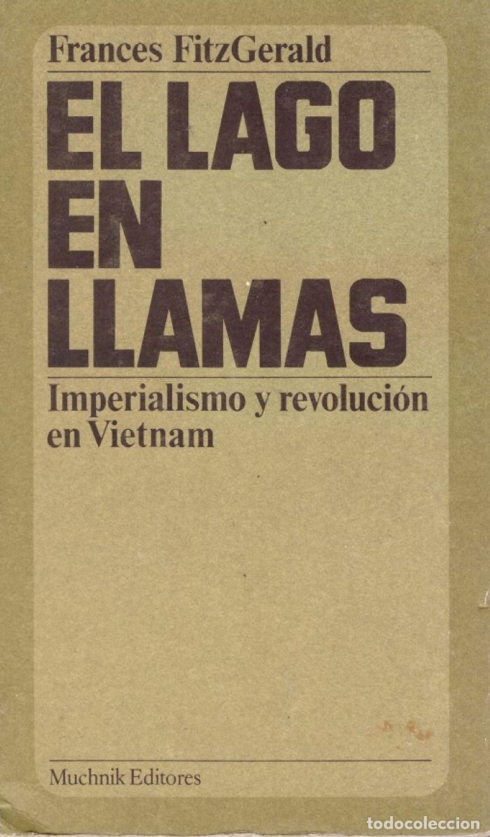 Livros em segunda m&atilde;o: EL LAGO EN LLAMAS. IMPERIALISMO Y REVOLUCI&Oacute;N EN VIETNAM - Frances Fitzgerald