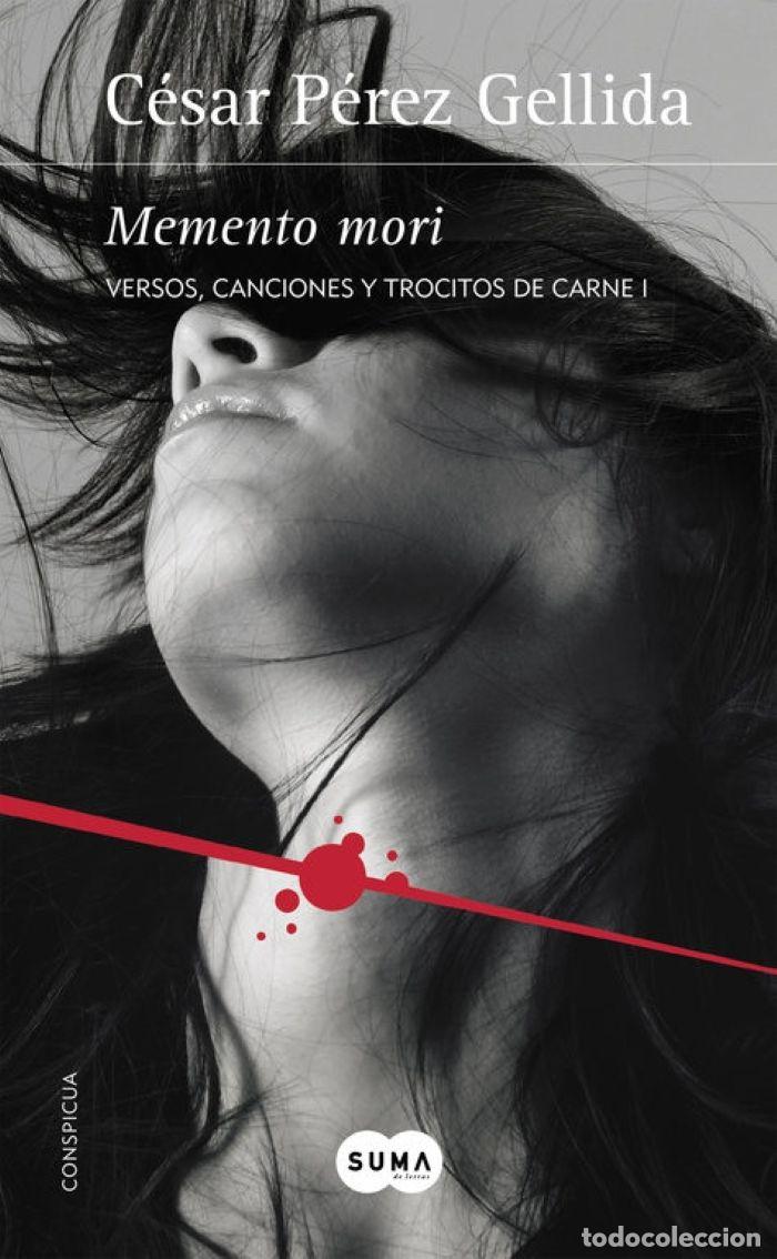 books: MEMENTO MORI. VERSOS, CANCIONES Y TROCITOS DE CARNE (I) - C&eacute;sar P&eacute;rez Gellida