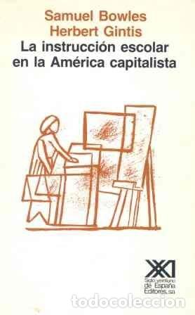 books: INSTRUCCI&Oacute;N ESCOLAR EN LA AM&Eacute;RICA CAPITALISTA. LA REFORMA EDUCATIVA Y LAS CONTRADICCIONES DE LA VIDA