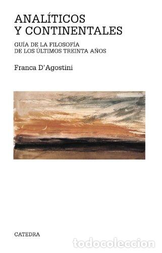 books: ANAL&Iacute;TICOS Y CONTINENTALES. GU&Iacute;A DE LA FILOSOF&Iacute;A DE LOS &Uacute;LTIMOS TREINTA A&Ntilde;OS - Franca D'Agostini