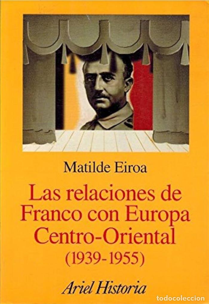 books: LAS RELACIONES DE FRANCO CON EUROPA CENTRO-ORIENTAL (1939-1955) - Matilde Eiroa