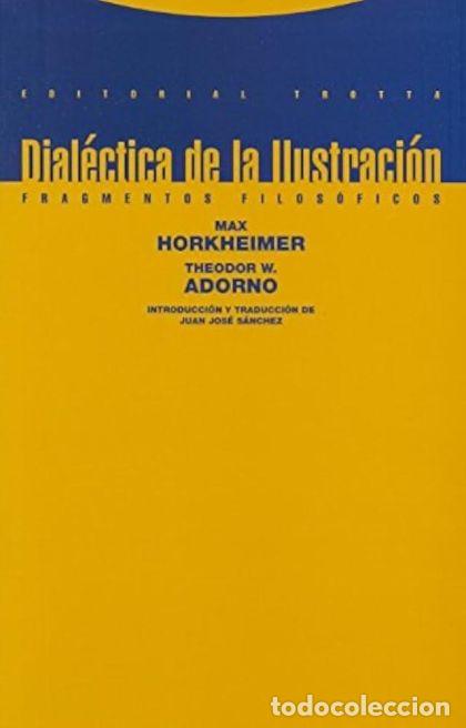 B&uuml;cher: DIAL&Eacute;CTICA DE LA ILUSTRACI&Oacute;N. FRAGMENTOS FILOS&Oacute;FICOS - Max Horkheimer; Theodor W. Adorno
