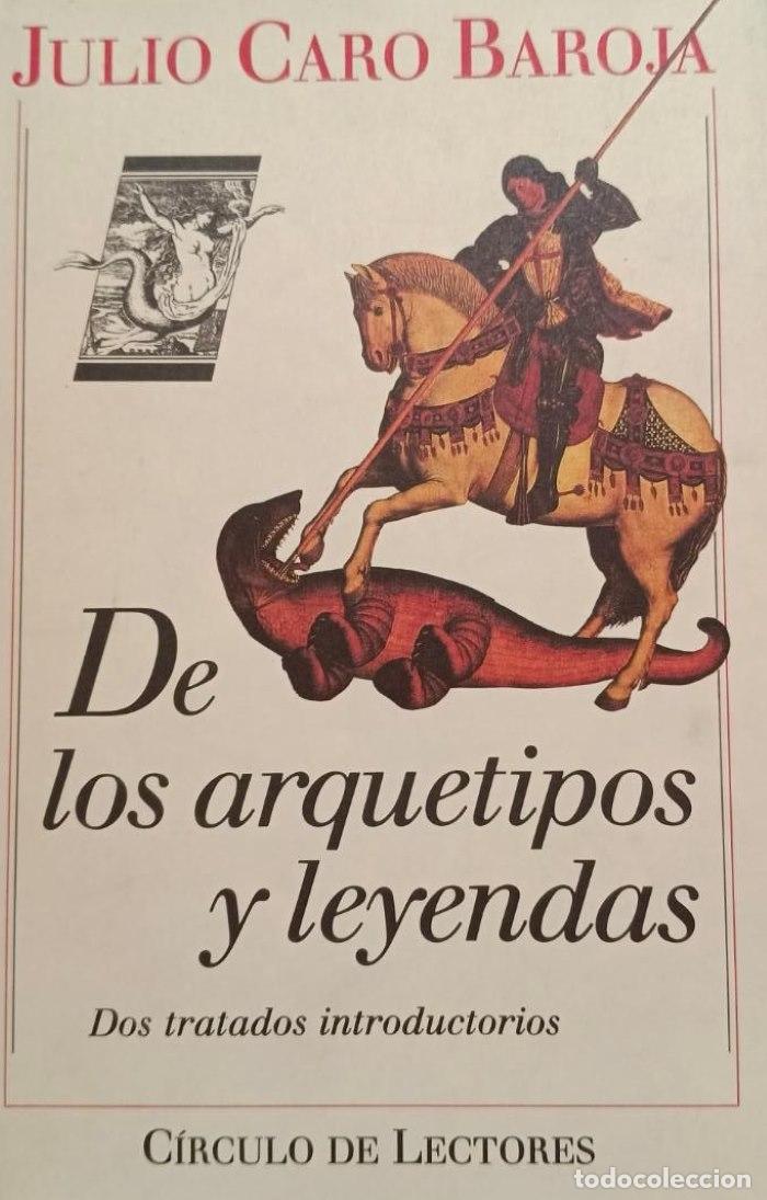 B&uuml;cher: DE LOS ARQUETIPOS Y LEYENDAS. DOS TRATADOS INTRODUCTORIOS - Julio Caro Baroja