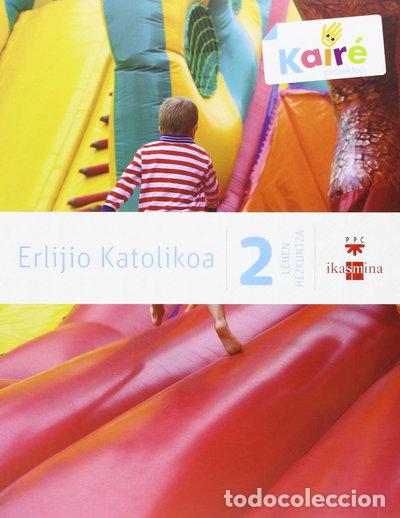 Libros: Erlijio katolikoa. 2 Lehen Hezkuntza. Kair&eacute;- 9788498552584