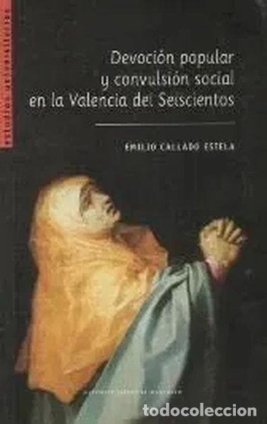 B&uuml;cher: Devoci&oacute;n popular y convulsi&oacute;n social en la Valencia del seiscientos- 9788478223121