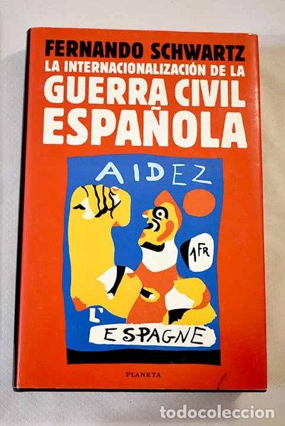 Livres: La internacionalizaci&oacute;n de la guerra civil espa&ntilde;ola- 9788408029076