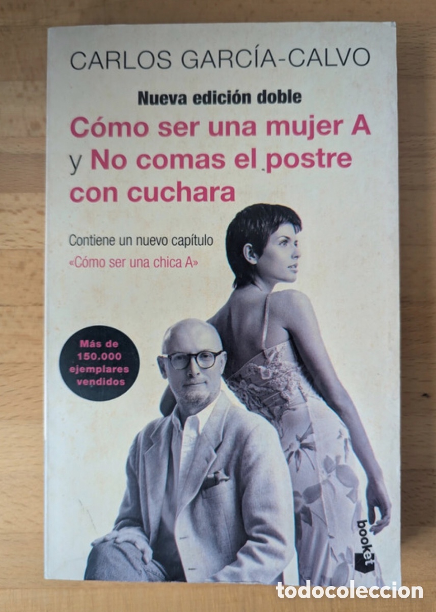 B&uuml;cher: Como ser una mujer A y No comas el postre con cuchara. Carlos Garc&iacute;a Calvo