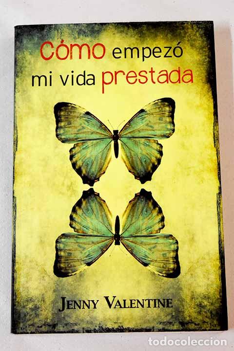 Libros: C&oacute;mo empez&oacute; mi vida prestada.- Valentine, Jenny
