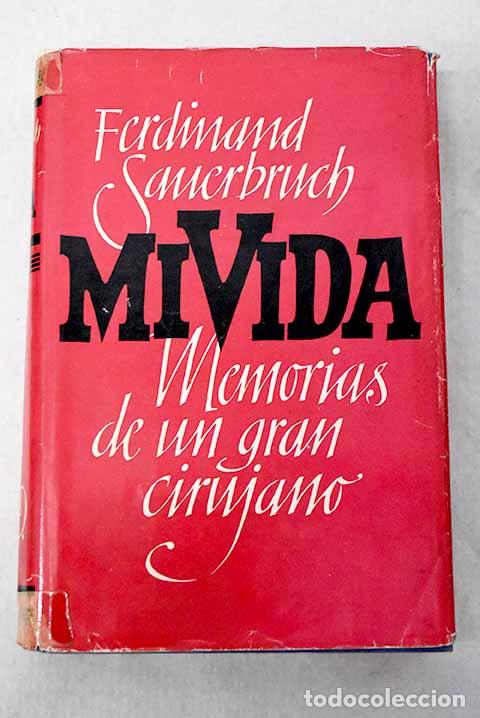 Libri di seconda mano: Mi vida: memorias de un cirujano.- Sauerbruch, Ferdinand