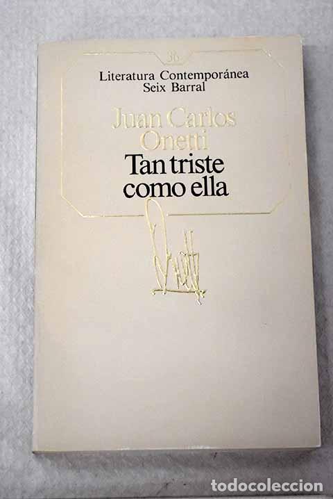 B&uuml;cher: Tan triste como ella.- Onetti, Juan Carlos