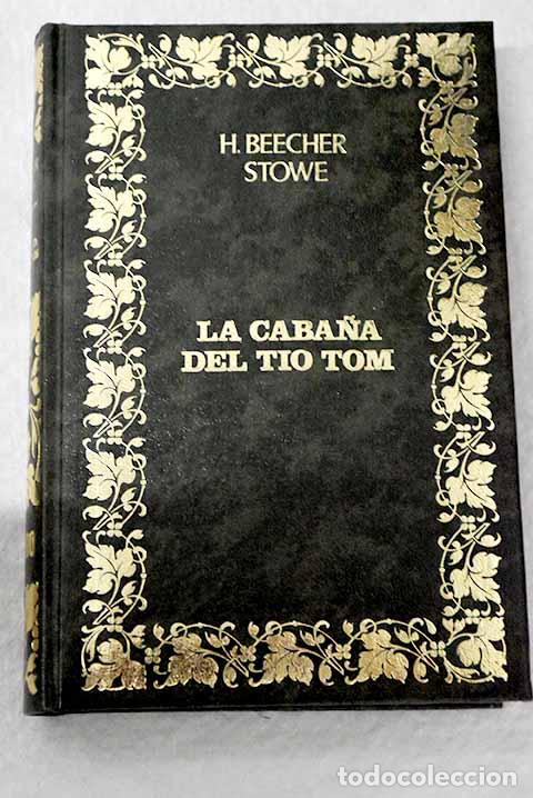 Libros: La caba&ntilde;a del t&iacute;o Tom.- Stowe, Harriet Beecher