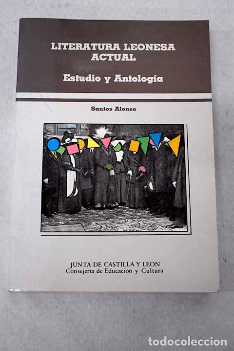 Libros: Literatura leonesa actual: estudio y antolog&iacute;a de 17 escritores.- Alonso, Santos