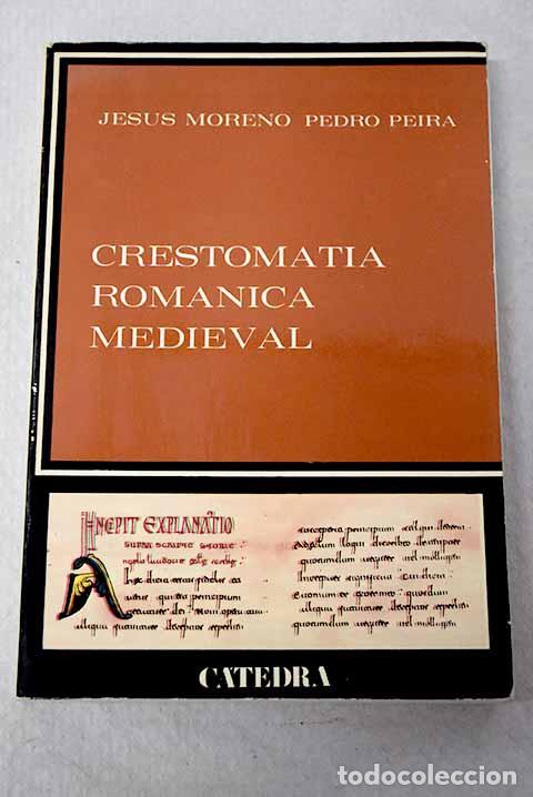 Libros: Crestomat&iacute;a rom&aacute;nica medieval.- Moreno, Jes&uacute;s